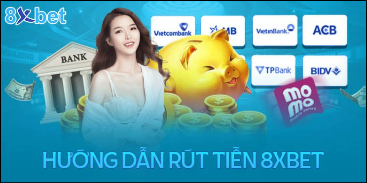 Giới thiệu các hình thức rút tiền 8XBet Giới thiệu các hình thức rút tiền 8XBet