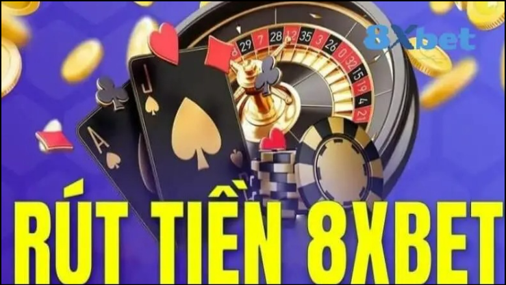 Hướng dẫn chi tiết các bước thực hiện rút tiền 8XBet Hướng dẫn chi tiết các bước thực hiện rút tiền 8XBet