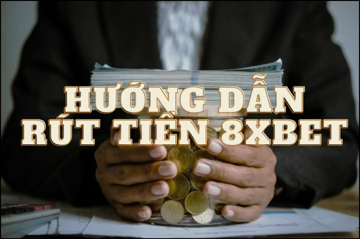 Những lưu ý khi thực hiện giao dịch rút tiền tại 8XBet Những lưu ý khi thực hiện giao dịch rút tiền tại 8XBet