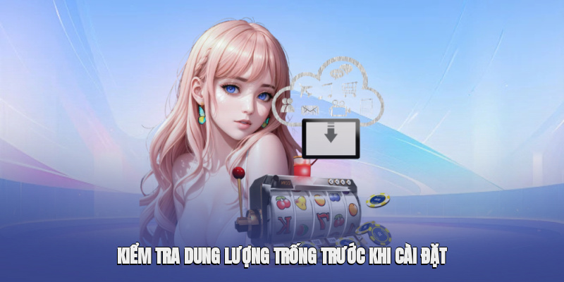 Kiểm tra dung lượng trống trước khi cài đặt