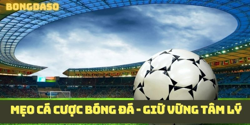  Giữ vững tinh thần giúp tăng khả năng thắng đáng kể