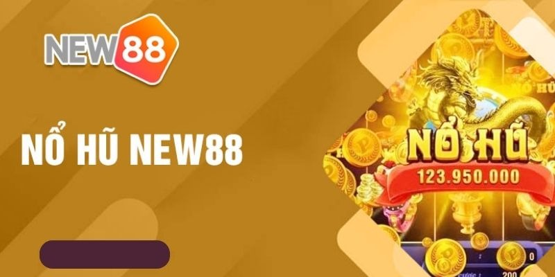 Chiến thuật quay hũ chuẩn cao thủ – Bí quyết ăn lớn tại new88