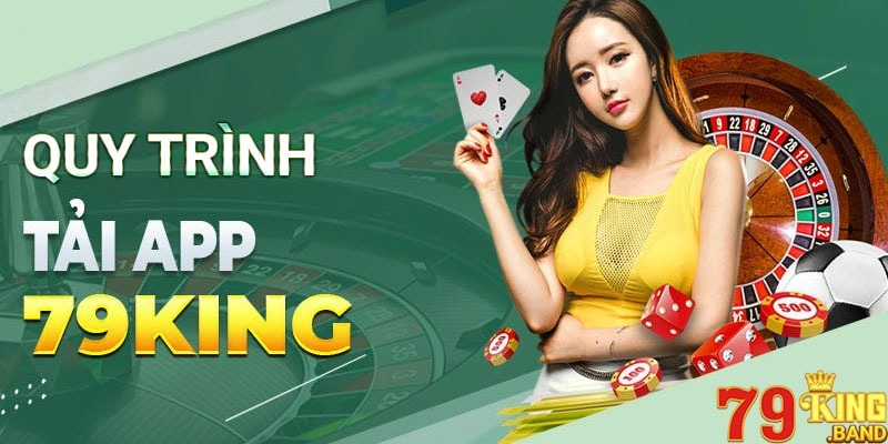 Hướng dẫn tải App 79KING nhanh nhất trên điện thoại