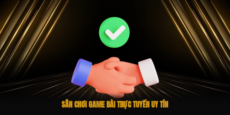 Sân game bài uy tín