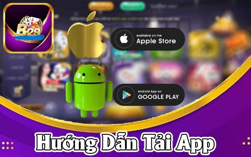 Cách tải và cài đặt B29 APK nhanh nhất  Cách tải và cài đặt B29 APK nhanh nhất