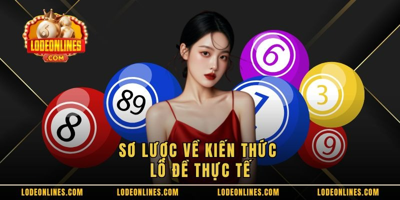 Sơ lược về kiến thức lô đề thực tế Sơ lược về kiến thức lô đề thực tế