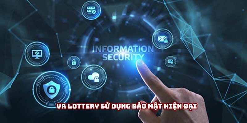 VR Lottery sử dụng bảo mật hiện đại VR Lottery sử dụng bảo mật hiện đại