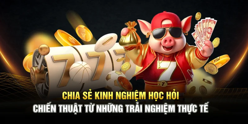  Chia sẻ kinh nghiệm học hỏi chiến thuật từ những trải nghiệm thực tế