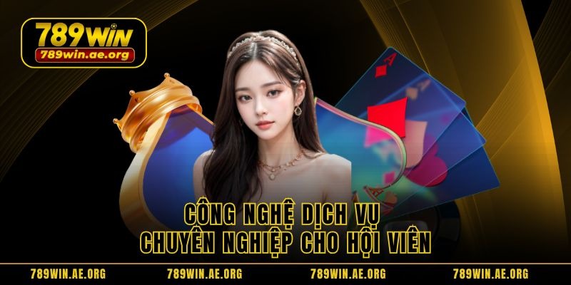 Công nghệ dịch vụ chuyên nghiệp cho hội viên Công nghệ dịch vụ chuyên nghiệp cho hội viên