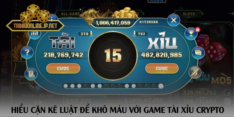  Hiểu cặn kẽ luật để khô máu với game Tài Xỉu Crypto